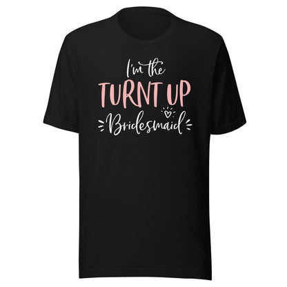 The Turnt Up Bridesmaid Funny Matching Bachelorette Party T-Shirt
