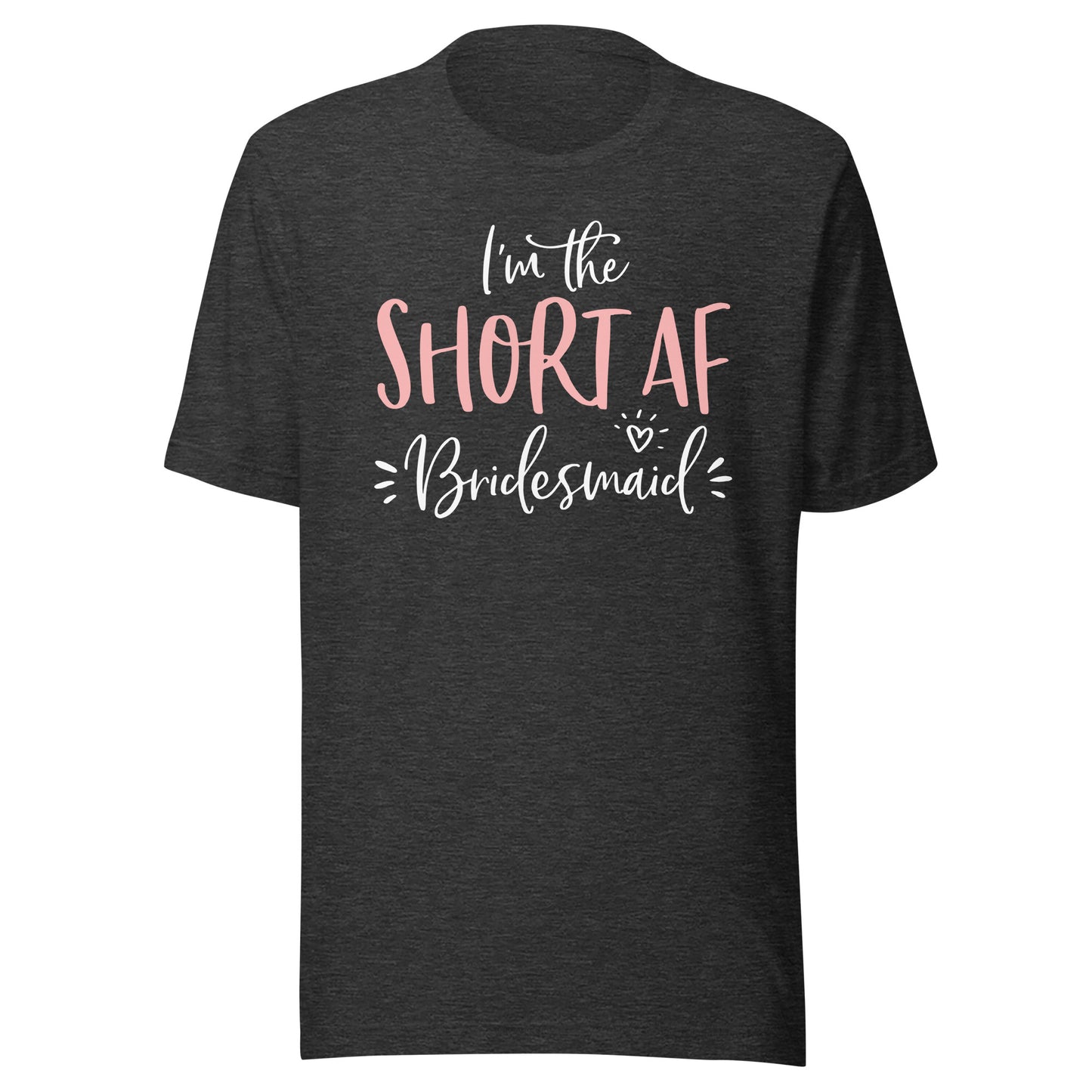 Short AF Bridesmaid Funny Group Matching Bachelorette Party T-Shirt