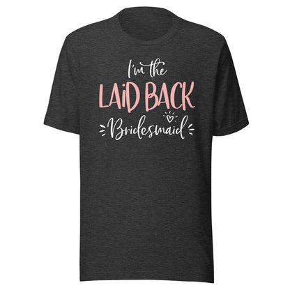 Laid Back Bridesmaid Shirt Funny Matching Bachelorette Party T-Shirt