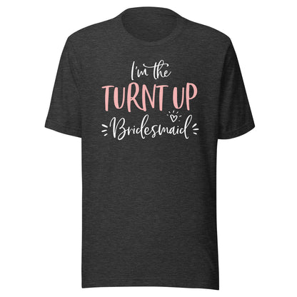 The Turnt Up Bridesmaid Funny Matching Bachelorette Party T-Shirt