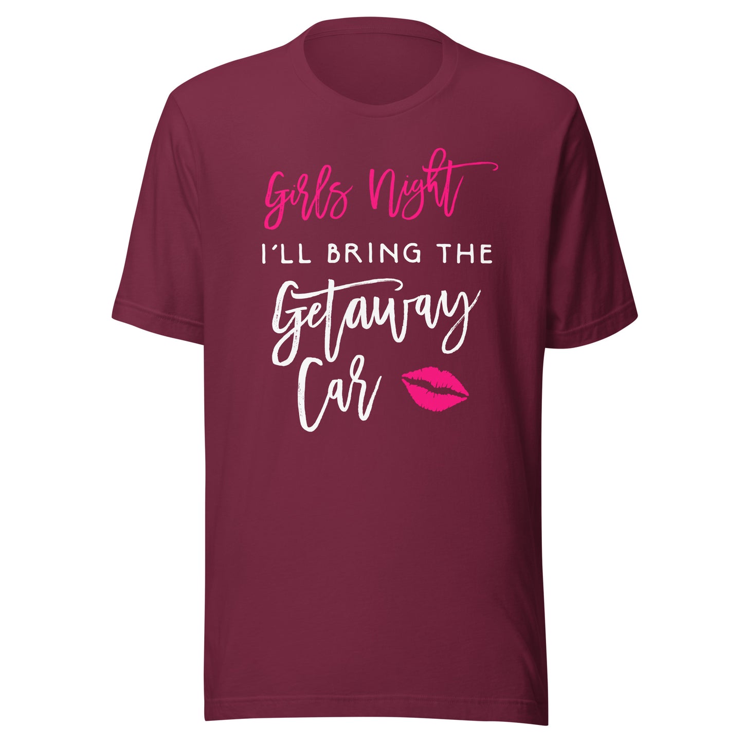 Girls Night Shirt I'll Bring The Getaway Car Funny Party Tee T-Shirt