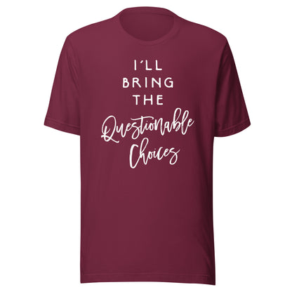I'll Bring The Questionable Choices Shirt Funny Party Group T-Shirt