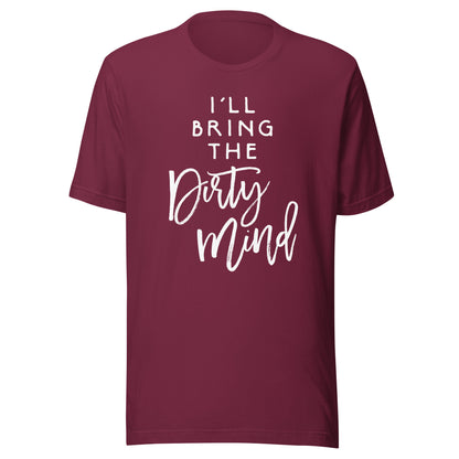 I'll Bring The Dirty Mind Shirt Naughty Friend Funny Group T-Shirt