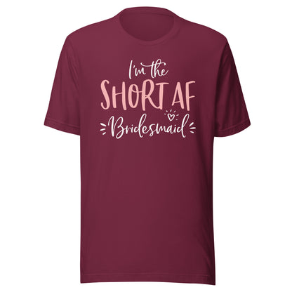 Short AF Bridesmaid Funny Group Matching Bachelorette Party T-Shirt