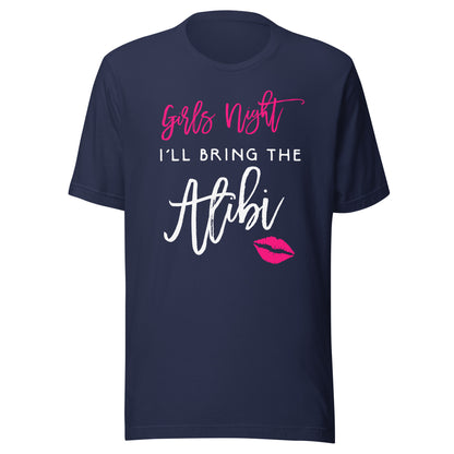 Girls Night Shirt I'll Bring The Alibi Funny Party T-Shirt T-Shirt