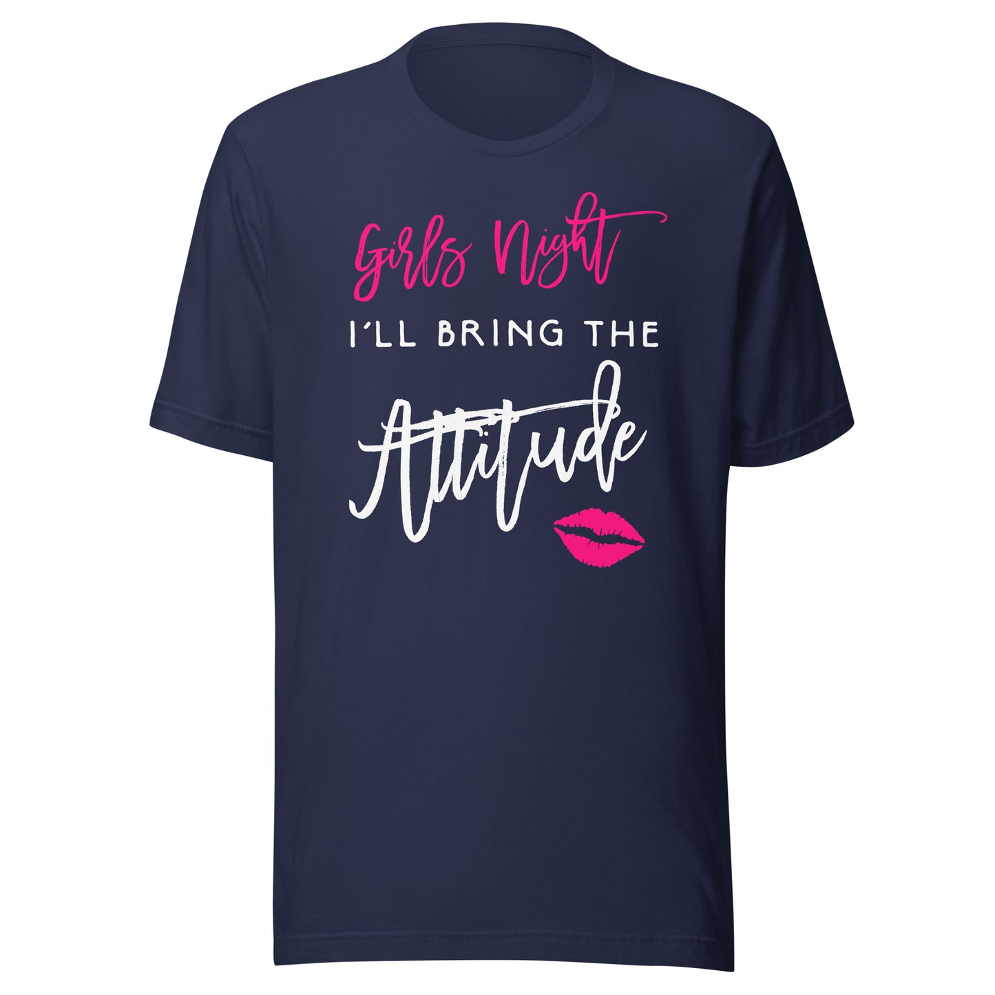 I'll Bring The Attitude Girls Night Out Party Shirt Funny T-Shirt