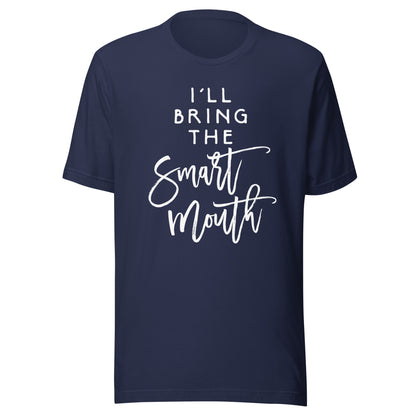 I'll Bring The Smart Mouth Shirt Funny Party Group T-Shirt T-Shirt