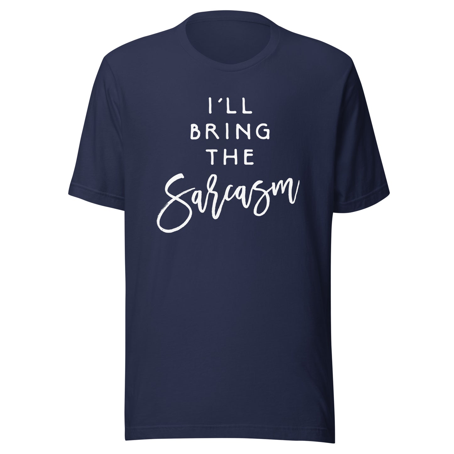 I'll Bring The Sarcasm Shirt Funny Sassy Friend Group Party T-Shirt