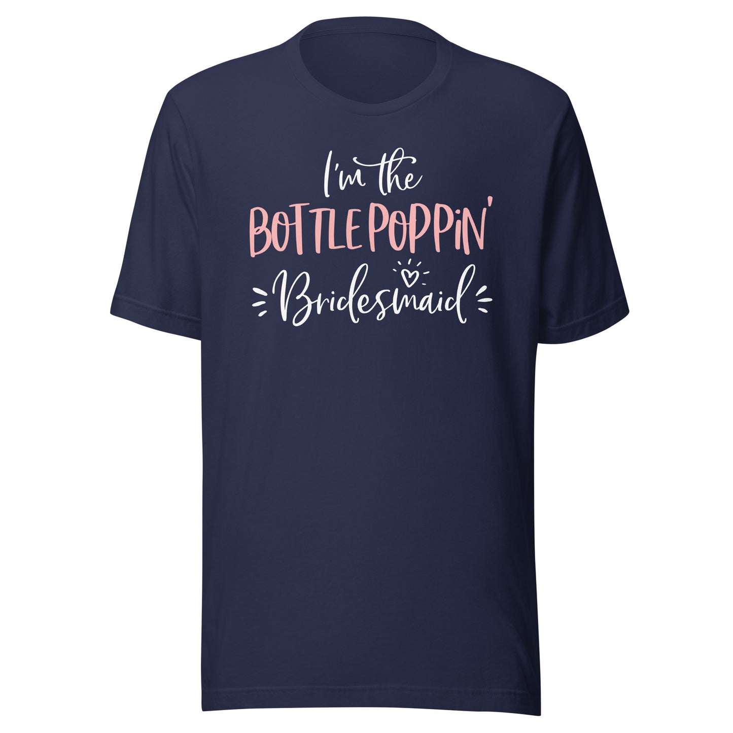 Bottle Poppin' Bridesmaid Shirt Funny Matching Bachelorette T-Shirt