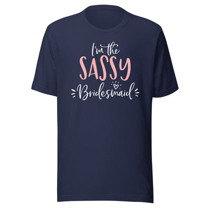 I'm The Sassy Bridesmaid Funny Matching Bachelorette Party T-Shirt