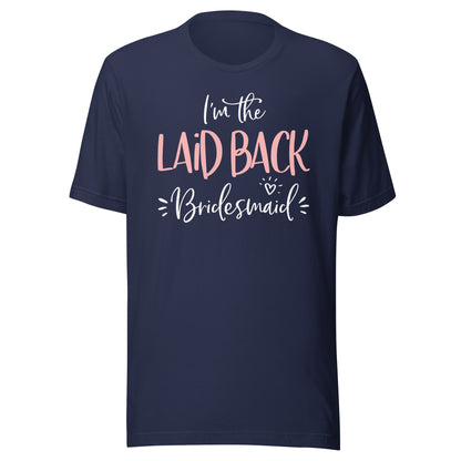 Laid Back Bridesmaid Shirt Funny Matching Bachelorette Party T-Shirt
