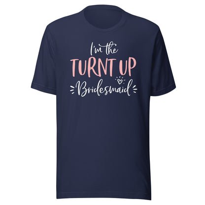 The Turnt Up Bridesmaid Funny Matching Bachelorette Party T-Shirt